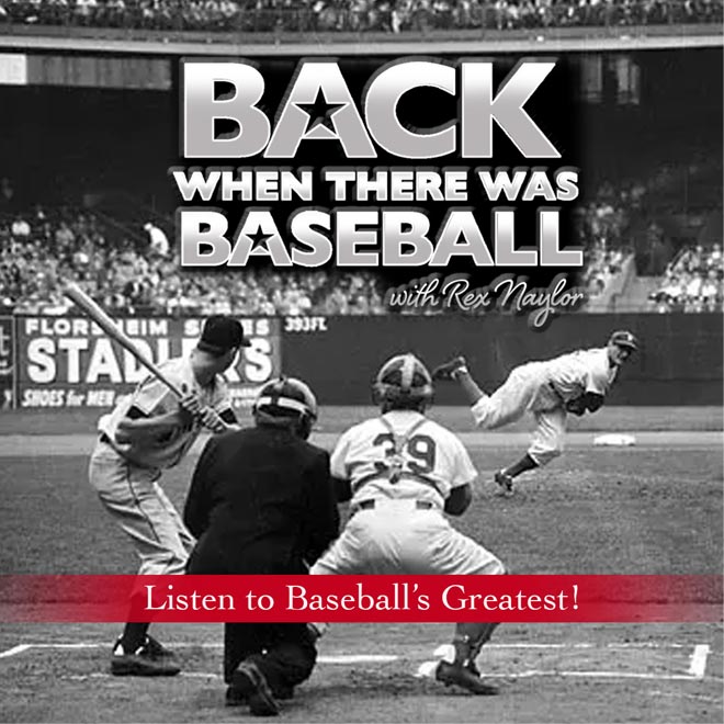 Back When There Was Baseball with Rex Naylor