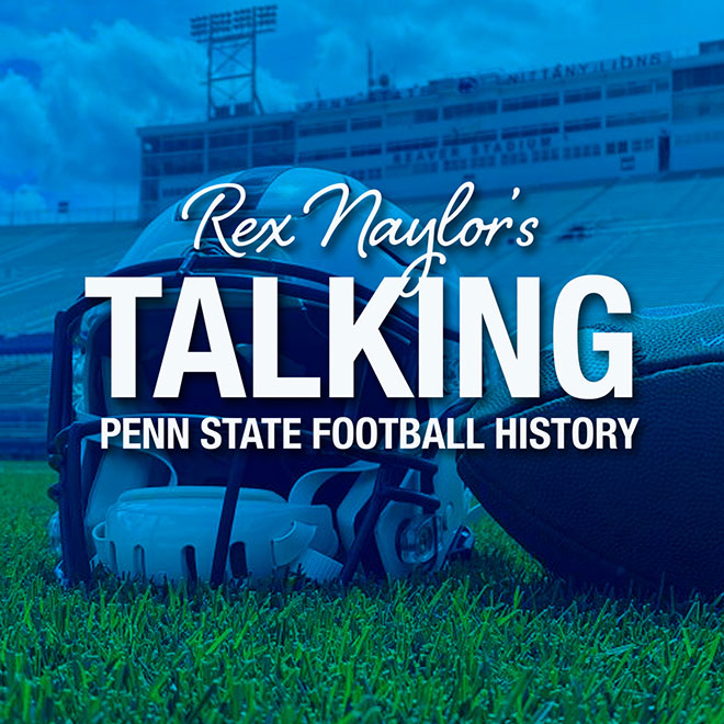 Rex Naylor's Talking Penn State Football History
